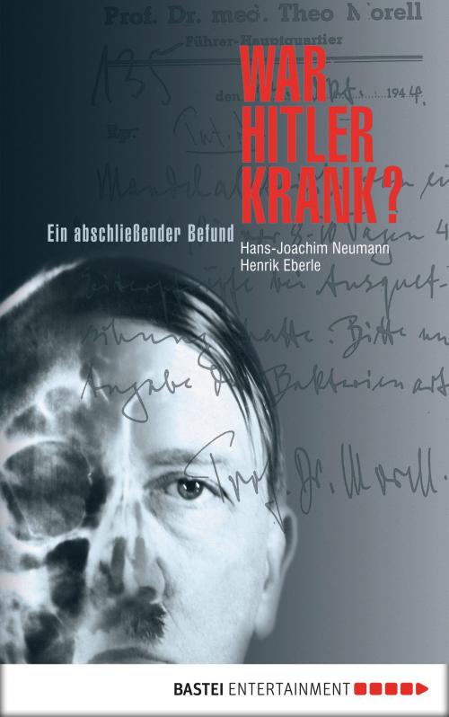Cover of the book War Hitler krank? by Henrik Eberle, Hans-Joachim Neumann, Bastei Entertainment