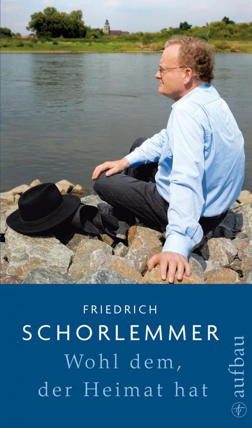 Cover of the book Wohl dem, der Heimat hat by Friedrich Schorlemmer, Aufbau Digital
