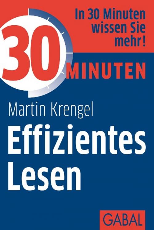 Cover of the book 30 Minuten Effizientes Lesen by Martin Krengel, GABAL Verlag