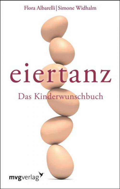 Cover of the book Eiertanz by Flora Albarelli, Flora; Widhalm Albarelli, mvg Verlag