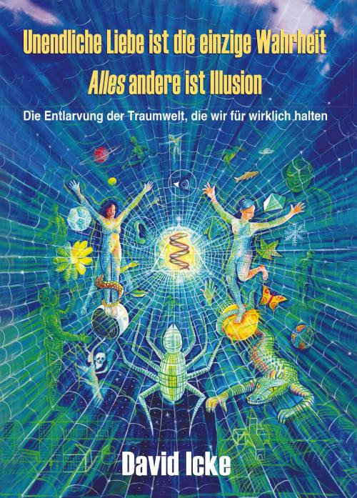 Cover of the book Unendliche Liebe ist die einzige Wahrheit by David Icke, Mosquito-Verlag