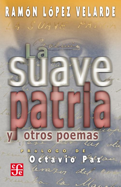 Cover of the book La suave patria y otros poemas by Ramón López Velarde, Fondo de Cultura Económica