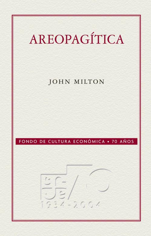 Cover of the book Areopagítica by John Milton, Fondo de Cultura Económica