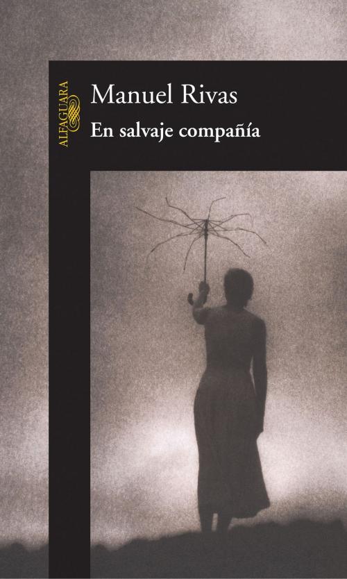 Cover of the book En salvaje compañía by Manuel Rivas, Penguin Random House Grupo Editorial España