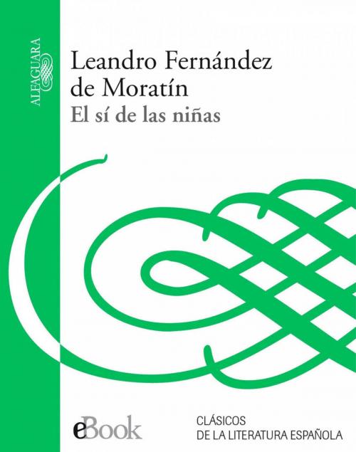 Cover of the book El sí de las niñas by Leandro Fernández de Moratín, Penguin Random House Grupo Editorial España