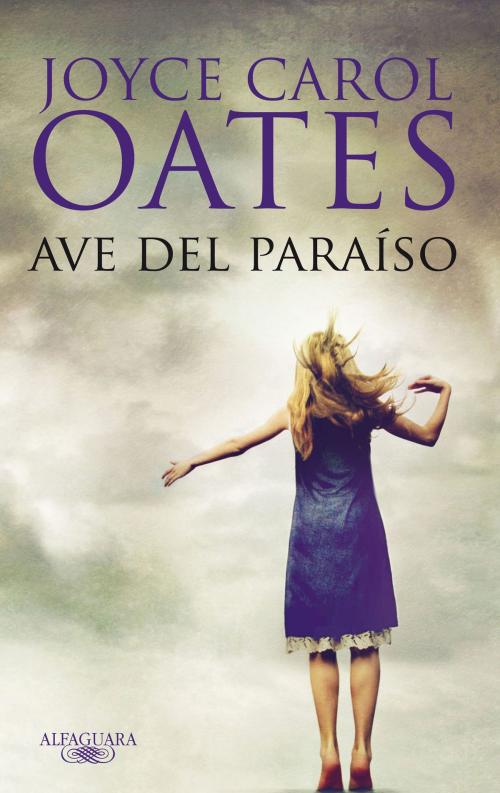 Cover of the book Ave del paraíso by Joyce Carol Oates, Penguin Random House Grupo Editorial España