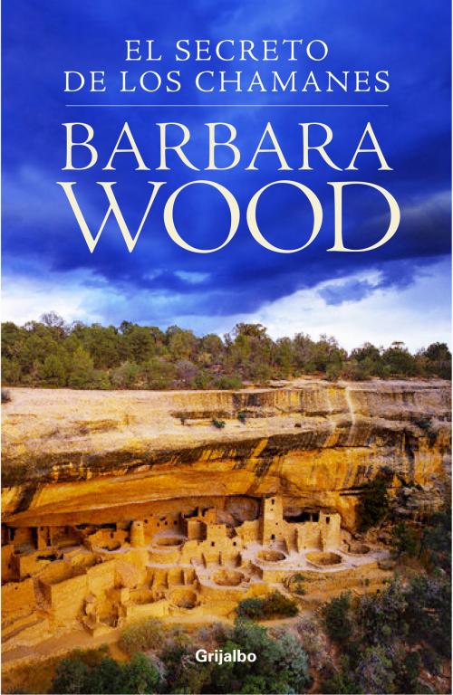 Cover of the book El secreto de los chamanes by Barbara Wood, Penguin Random House Grupo Editorial España