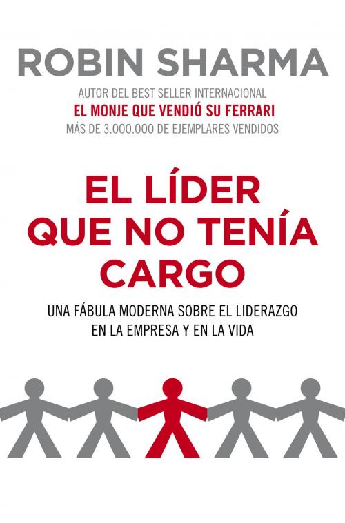 Cover of the book El líder que no tenía cargo by Robin Sharma, Penguin Random House Grupo Editorial España