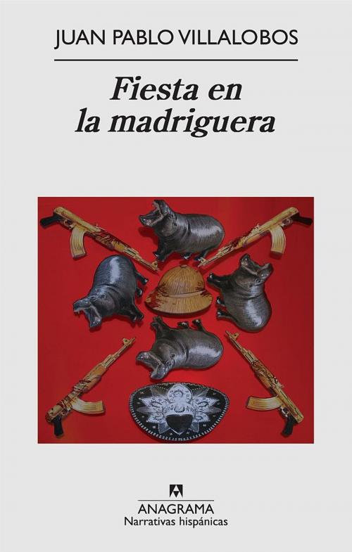 Cover of the book Fiesta en la madriguera by Juan Pablo Villalobos, Editorial Anagrama