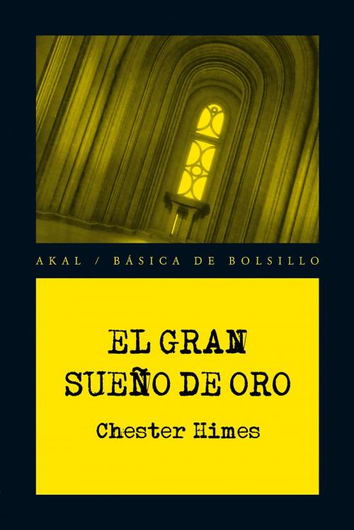 Cover of the book El gran sueño de oro by Chester Himes, Ediciones Akal