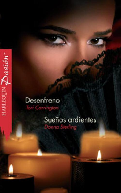 Cover of the book Desenfreno - Sueños ardientes by Tori Carrington, Donna Sterling, Harlequin, una división de HarperCollins Ibérica, S.A.
