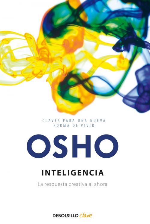 Cover of the book Inteligencia (Claves para una nueva forma de vivir) by Osho, Penguin Random House Grupo Editorial España
