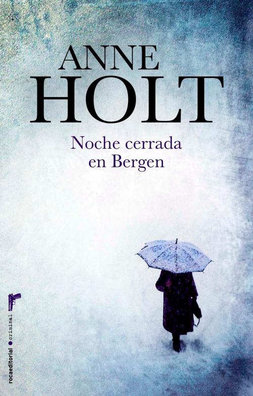 Cover of the book Noche cerrada en Bergen by Anne Holt, Roca Editorial de Libros