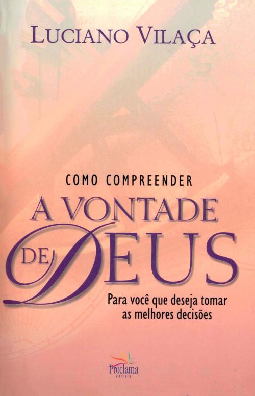 Cover of the book Como Compreender a Palavra de Deus by Luciano Vilaça, Proclama Editora