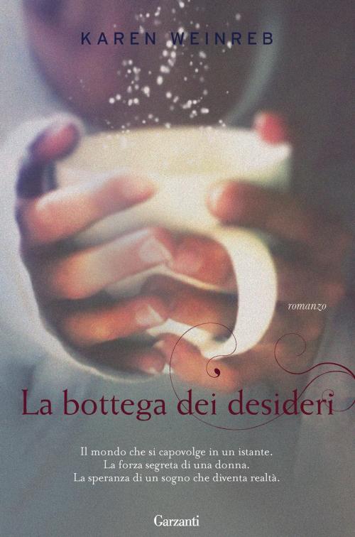 Cover of the book La bottega dei desideri by Karen Weinreb, Garzanti