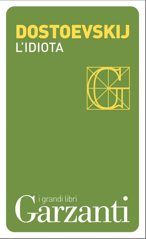 Cover of the book L'idiota by Fëdor Michajlovič Dostoevskij, Garzanti classici