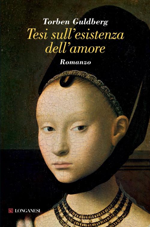 Cover of the book Tesi sull'esistenza dell'amore by Torben Guldberg, Longanesi
