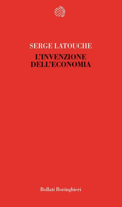 Cover of the book L'invenzione dell'economia by Serge Latouche, Bollati Boringhieri