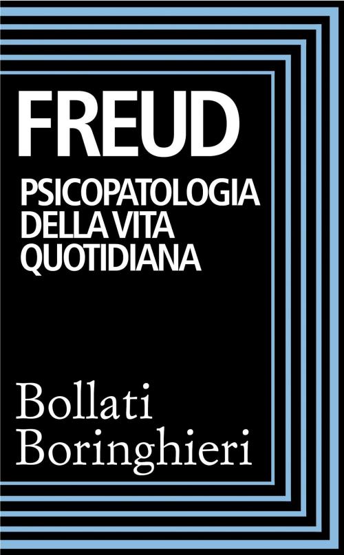 Cover of the book Psicopatologia della vita quotidiana by Sigmund Freud, Bollati Boringhieri