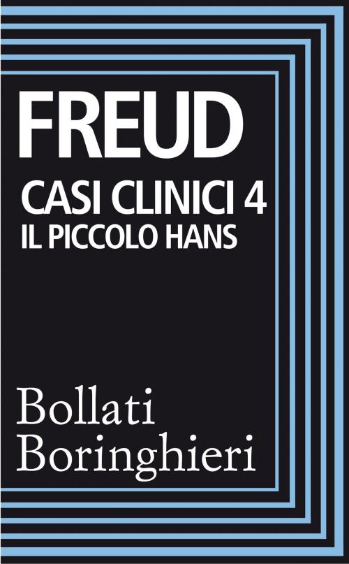 Cover of the book Casi clinici 4: Il piccolo Hans by Sigmund Freud, Bollati Boringhieri