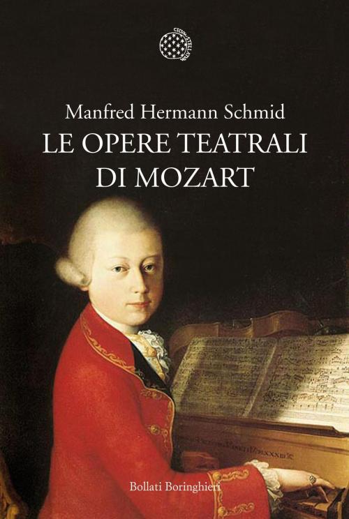 Cover of the book Le opere teatrali di Mozart by Manfred Hermann Schmid, Bollati Boringhieri