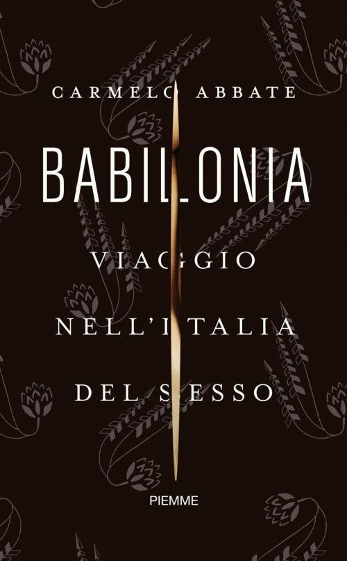 Cover of the book Babilonia: Viaggio nell'Italia del sesso by Carmelo Abbate, EDIZIONI PIEMME