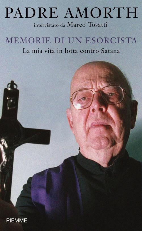Cover of the book Memorie di un esorcista: La mia vita in lotta contro Satana by Marco Tosatti, Gabriele Amorth, EDIZIONI PIEMME