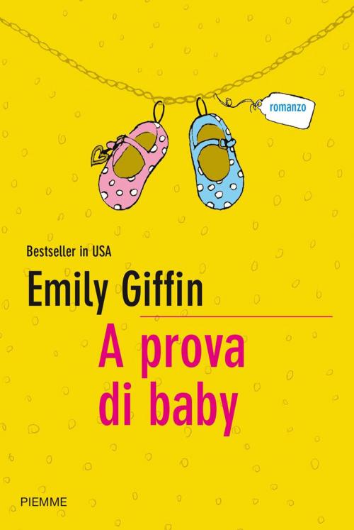 Cover of the book A prova di baby by Emily Giffin, EDIZIONI PIEMME
