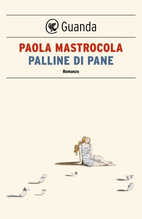 Cover of the book Palline di pane by Paola Mastrocola, Guanda