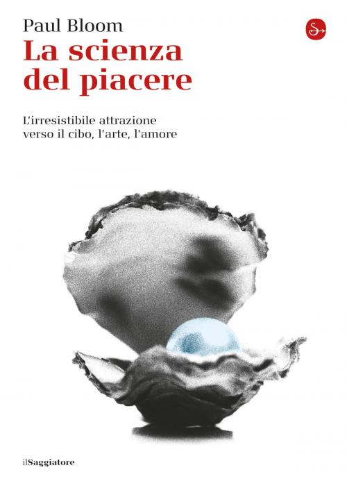 Cover of the book La scienza del piacere by Paul Bloom, Il Saggiatore