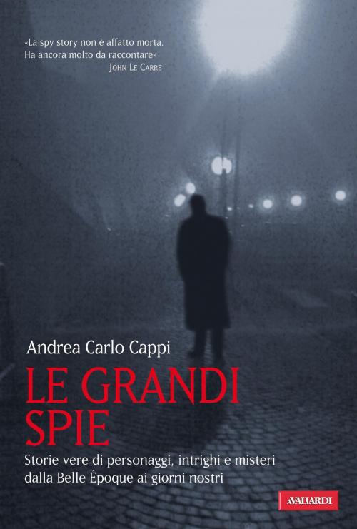 Cover of the book Le grandi spie by Cappi Andrea Carlo, Vallardi