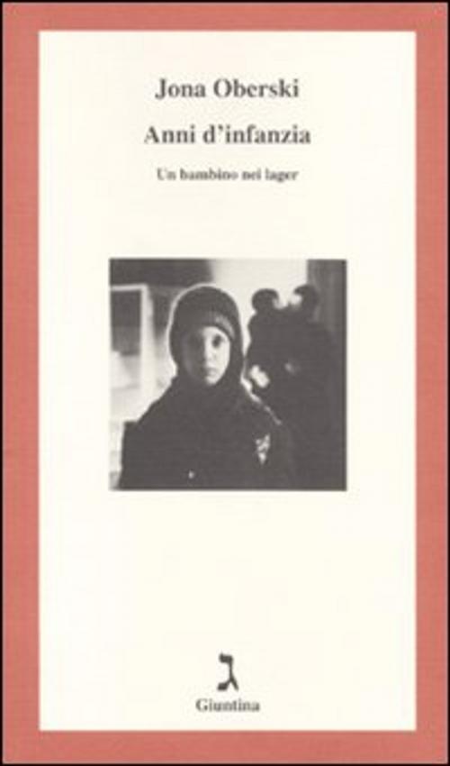 Cover of the book Anni d'infanzia. Un bambino nei lager by Jona Oberski, Giuntina