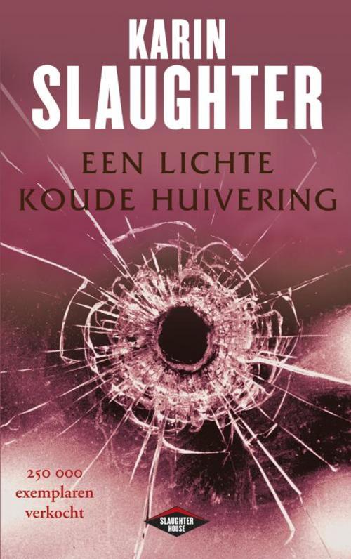 Cover of the book Een lichte koude huivering by Karin Slaughter, Bezige Bij b.v., Uitgeverij De