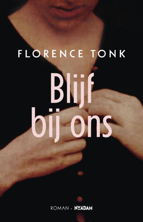 Cover of the book Blijf bij ons by Florence Tonk, Nieuw Amsterdam