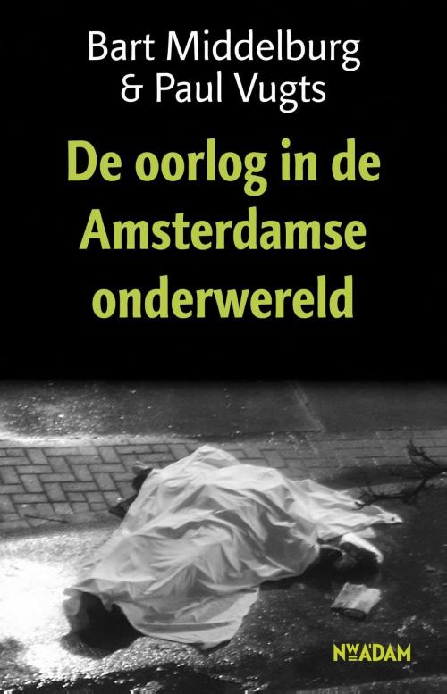 Cover of the book Oorlog in de Amsterdamse onderwereld by Bart Middelburg, Paul Vugts, Nieuw Amsterdam