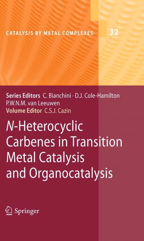 Cover of the book N-Heterocyclic Carbenes in Transition Metal Catalysis and Organocatalysis by , Springer Netherlands