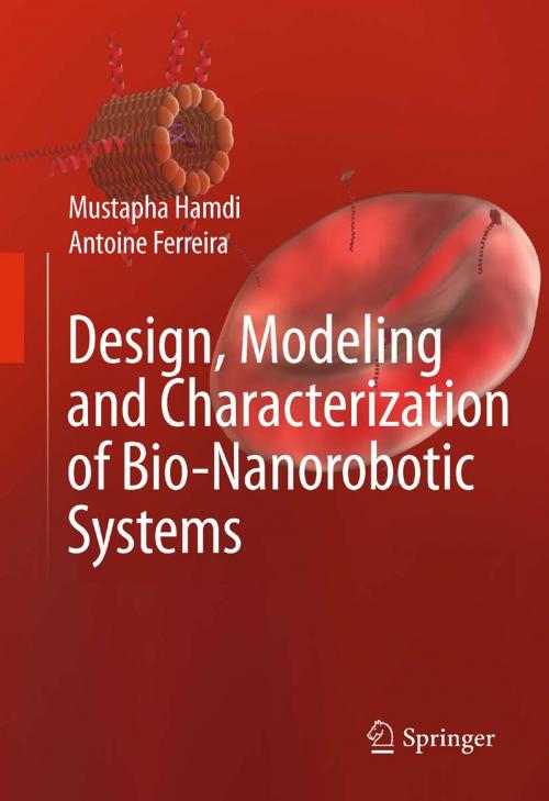Cover of the book Design, Modeling and Characterization of Bio-Nanorobotic Systems by Mustapha Hamdi, Antoine Ferreira, Springer Netherlands