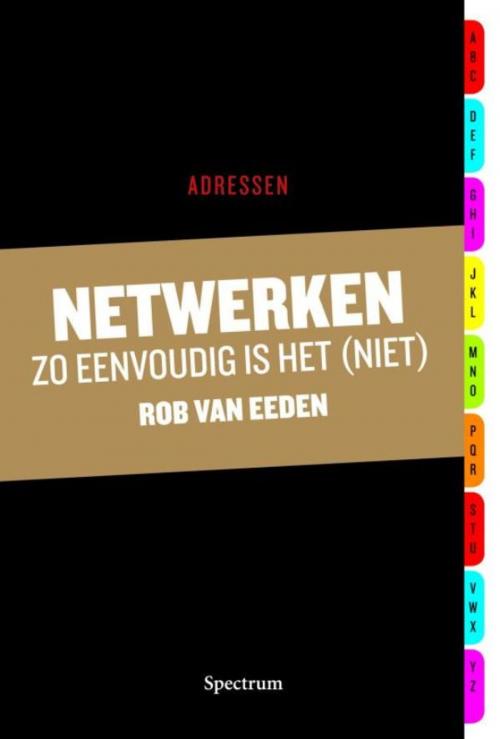 Cover of the book Netwerken zo eenvoudig is het (niet) by Rob van Eeden, Uitgeverij Unieboek | Het Spectrum