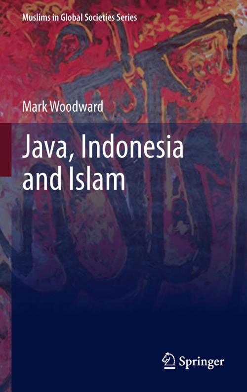 Cover of the book Java, Indonesia and Islam by Mark Woodward, Springer Netherlands
