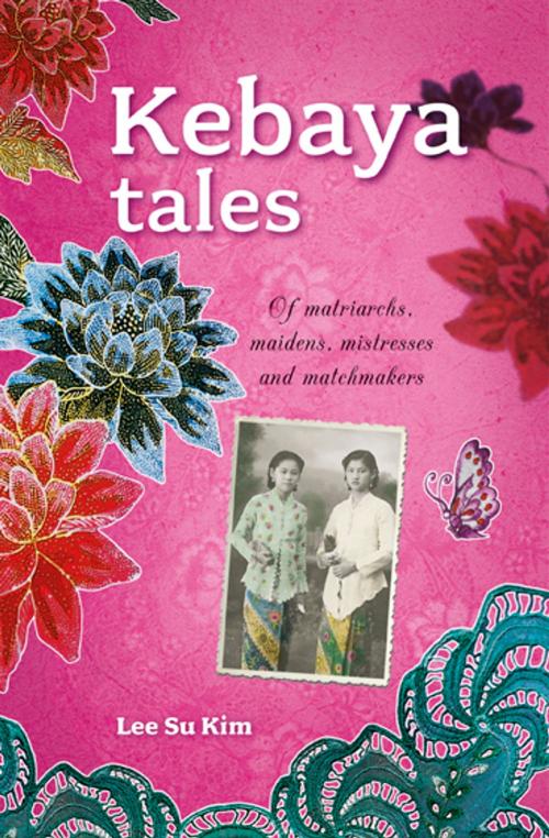 Cover of the book Kebaya Tales by Lee Su Kim, Marshall Cavendish International