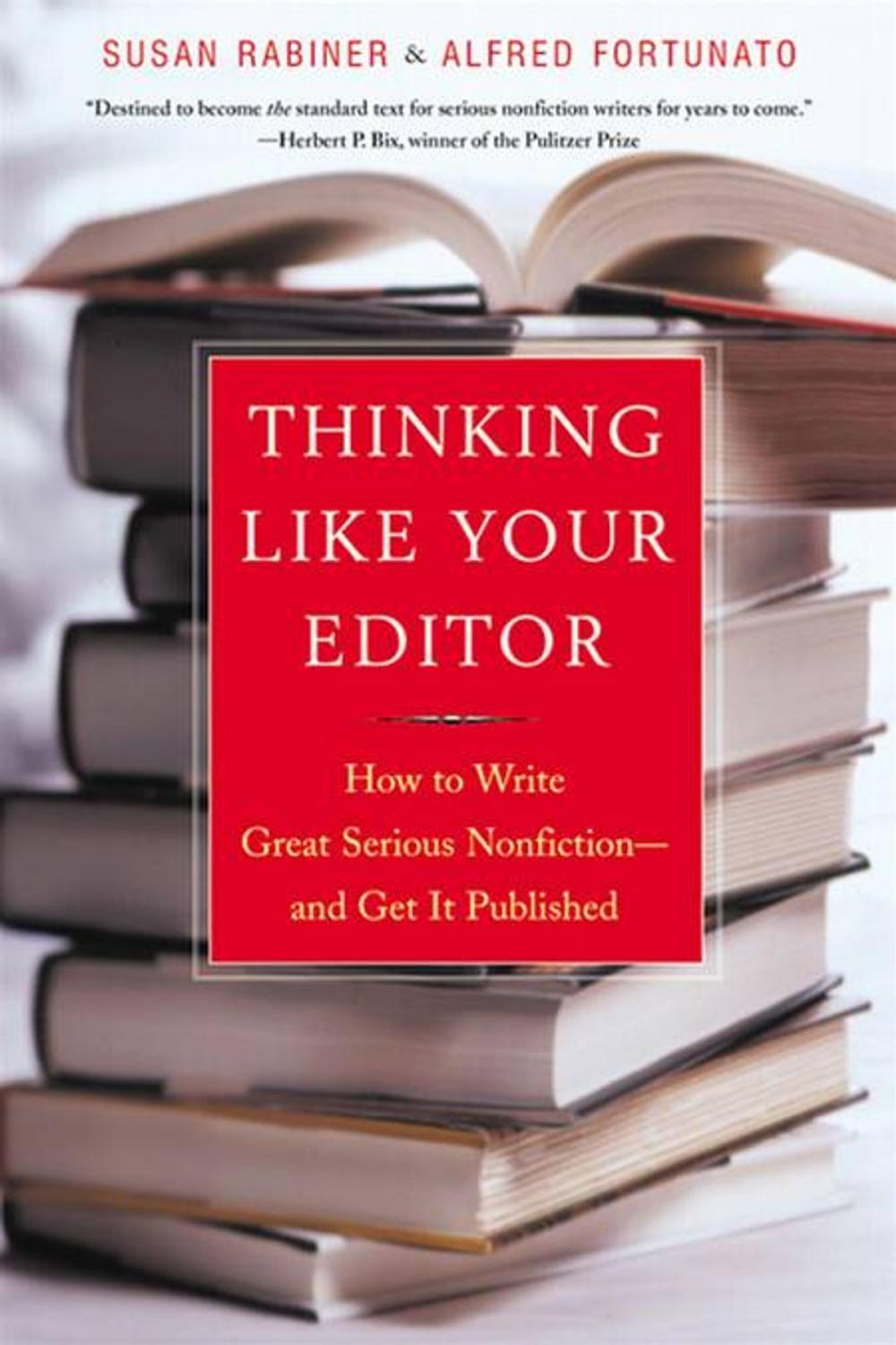 Big bigCover of Thinking Like Your Editor: How to Write Great Serious Nonfiction and Get It Published