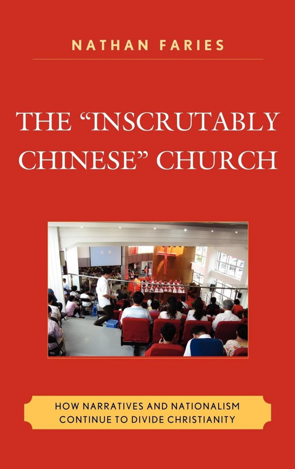 Big bigCover of The "Inscrutably Chinese" Church