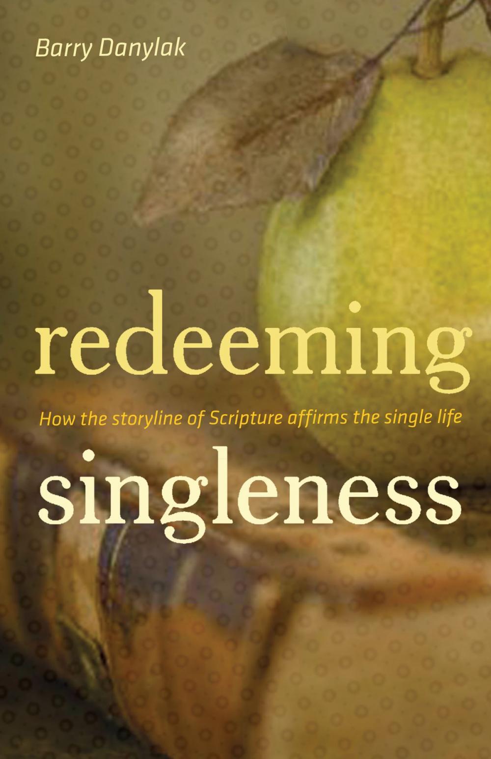 Big bigCover of Redeeming Singleness (Foreword by John Piper): How the Storyline of Scripture Affirms the Single Life