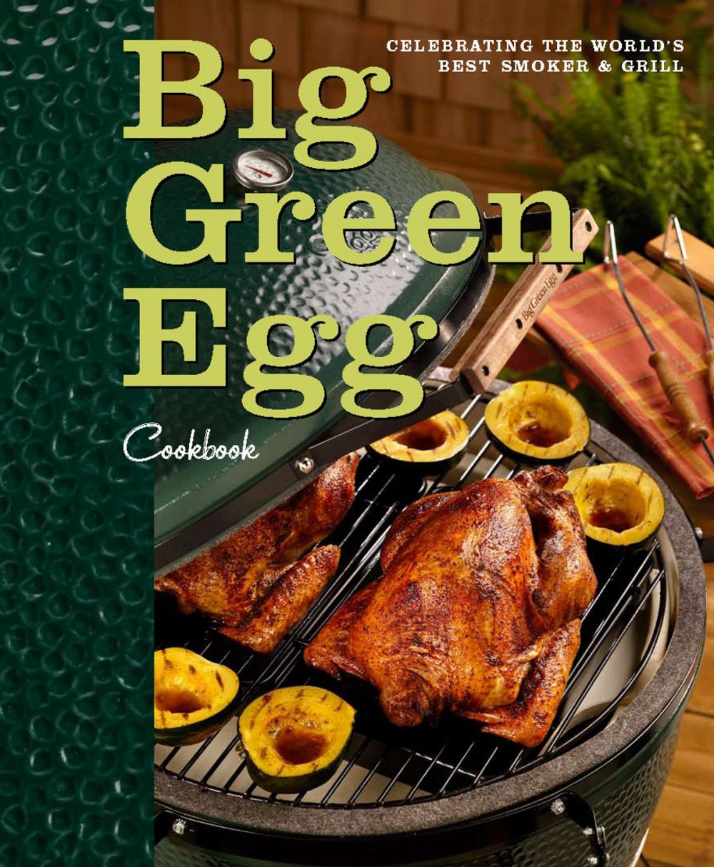Big bigCover of Big Green Egg Cookbook: Celebrating the World's Best Smoker and Grill