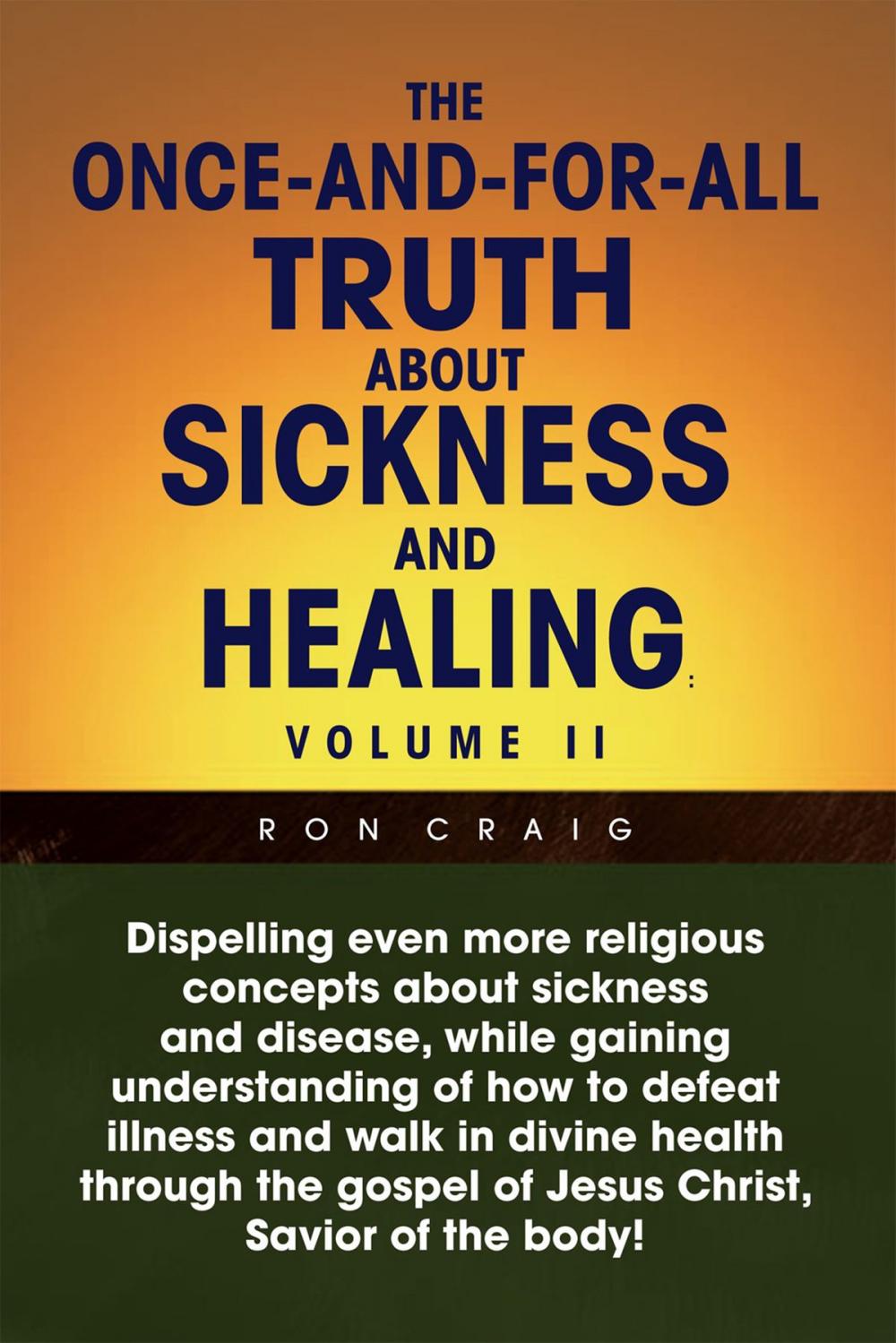 Big bigCover of The Once-And-For-All Truth About Sickness and Healing: Volume Ii