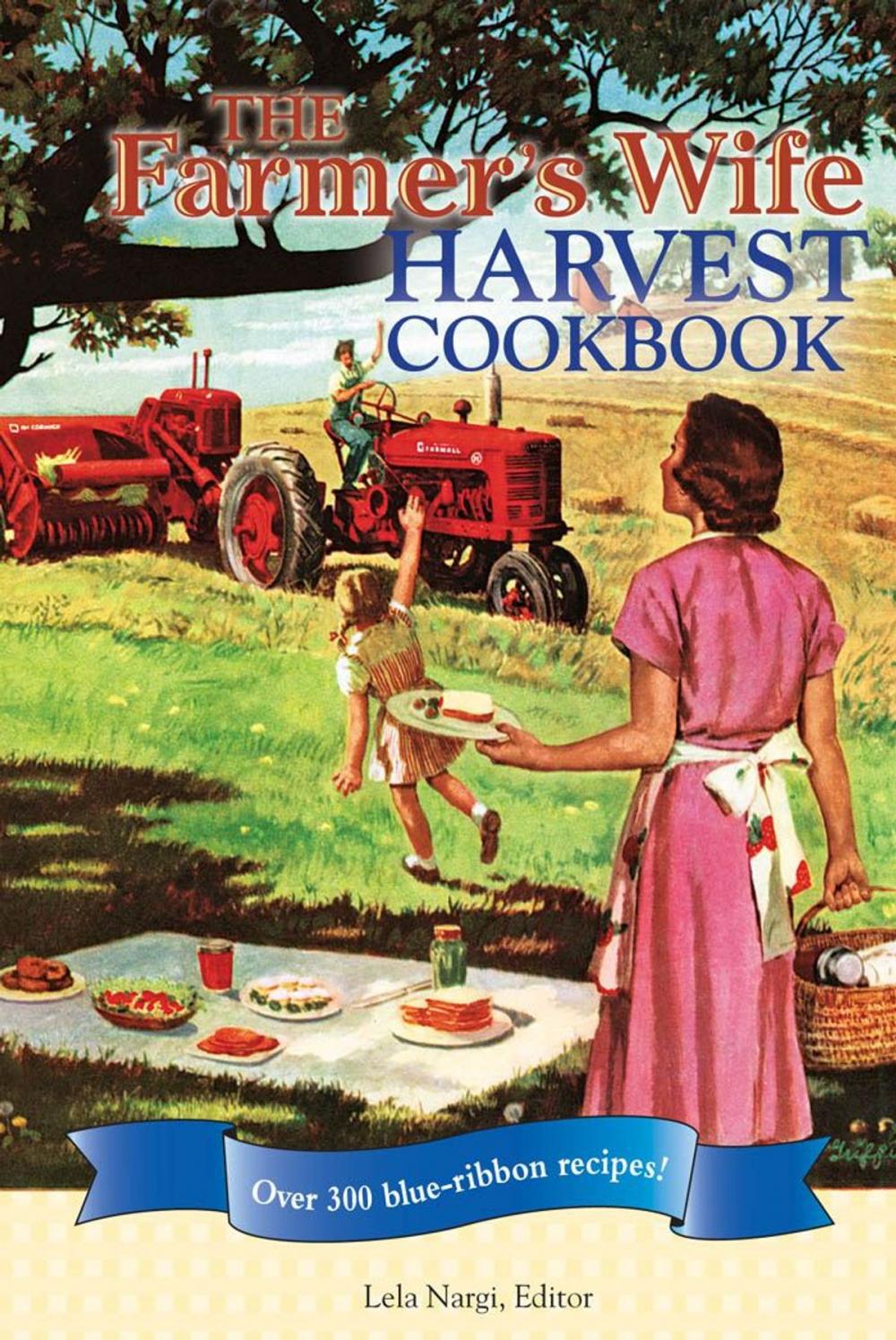 Big bigCover of The Farmer's Wife Harvest Cookbook: Over 300 blue-ribbon recipes!