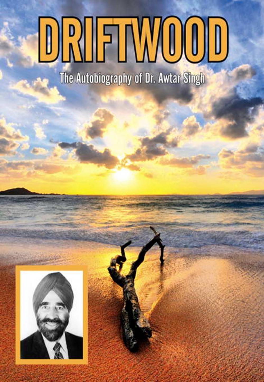 Big bigCover of Driftwood: The Autobiography of Dr. Awtar Singh