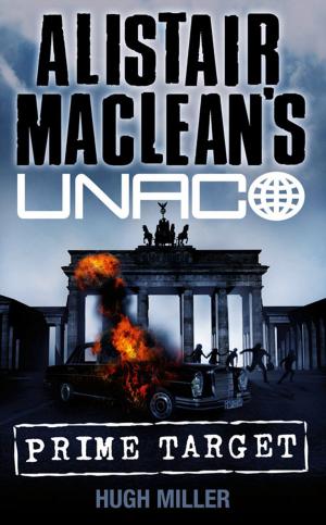 Cover of the book Prime Target (Alistair MacLean’s UNACO) by Stuart MacBride