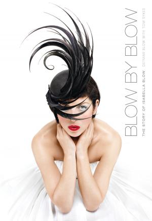 Cover of the book Blow by Blow: The Story of Isabella Blow by Brian Clarke