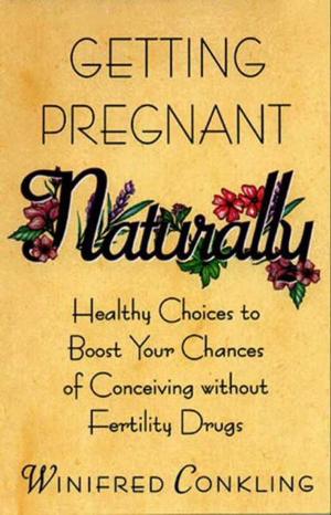 Cover of the book Getting Pregnant Naturally by James D. Stein Jr.